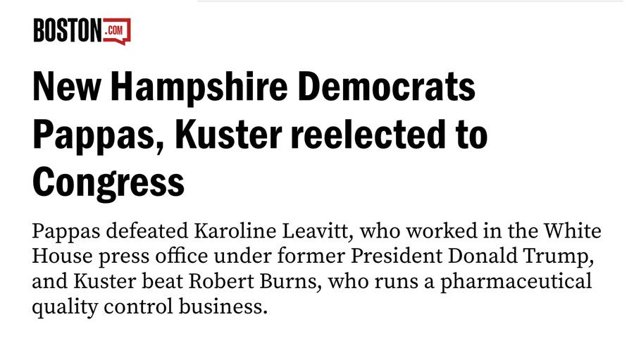 Picture of Boston.com story titled, "New Hampshire Democrats Pappas, Kuster reelected to Congress. Pappas defeated Karoline Leavitt, who worked in the White House press office under former President Donald Trump, and Kuster beat Robert Burns, who runs a pharmaceutical quality control business."